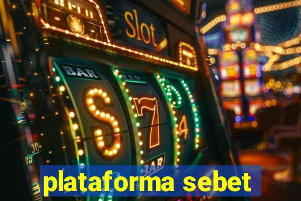 plataforma sebet